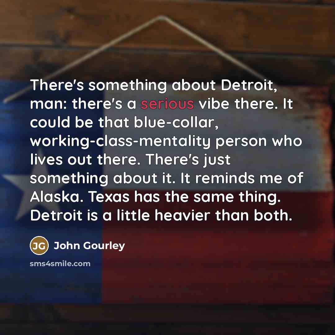 “There's something about Detroit, man: there's a serious vibe there.…” quote by John Gourley