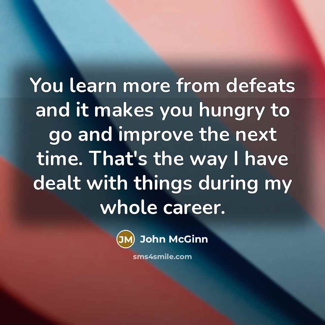 “You learn more from defeats and it makes you hungry…” quote by John McGinn