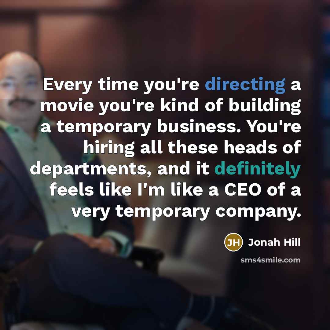 “Every time you're directing a movie you're kind of building…” quote by Jonah Hill