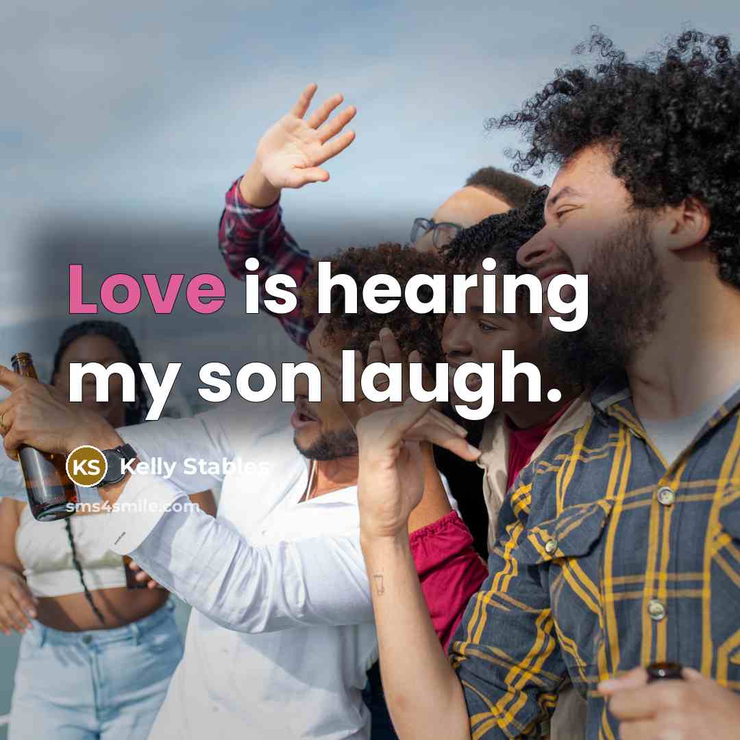 “Love is hearing my son laugh.…” quote by Kelly Stables