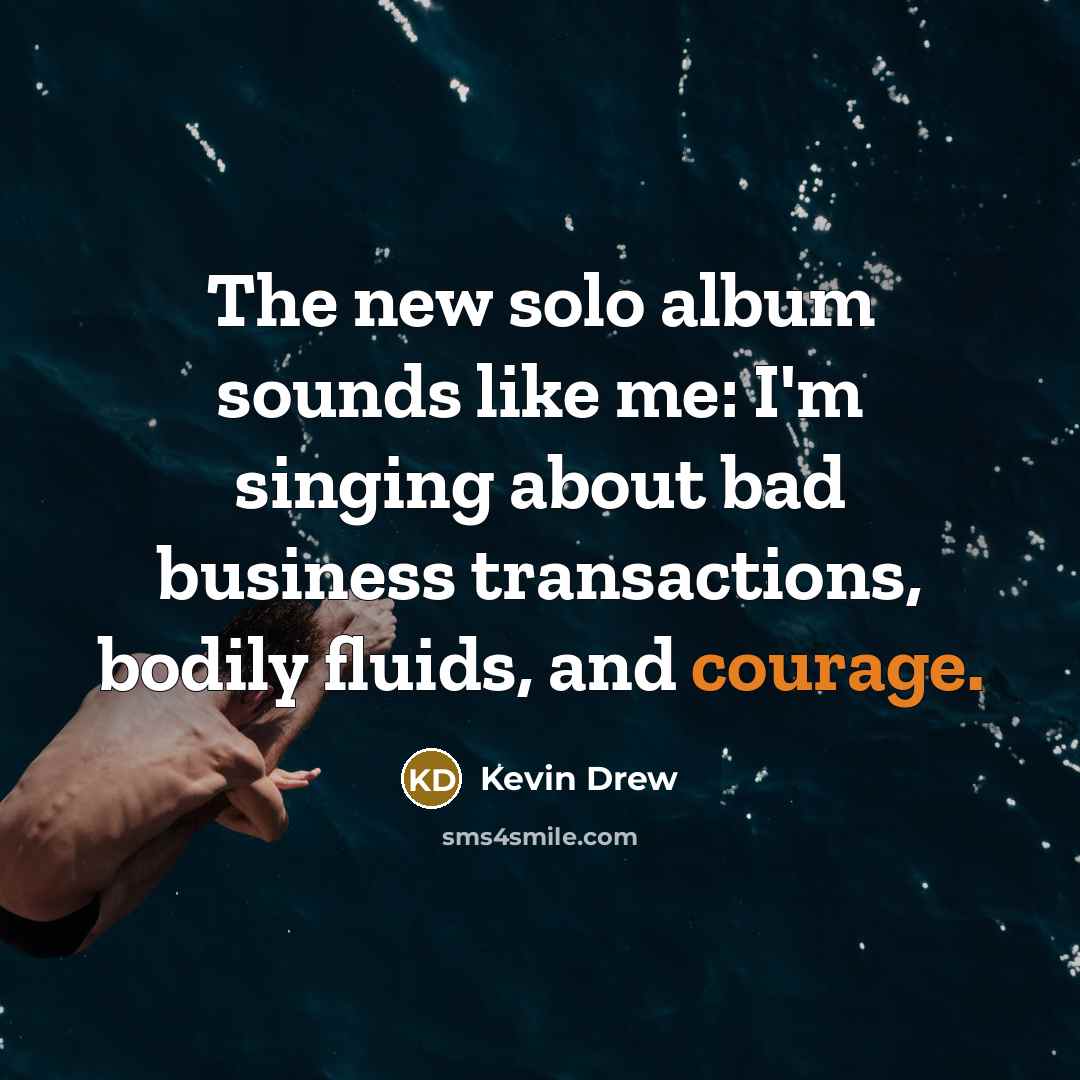 “The new solo album sounds like me: I'm singing about…” quote by Kevin Drew
