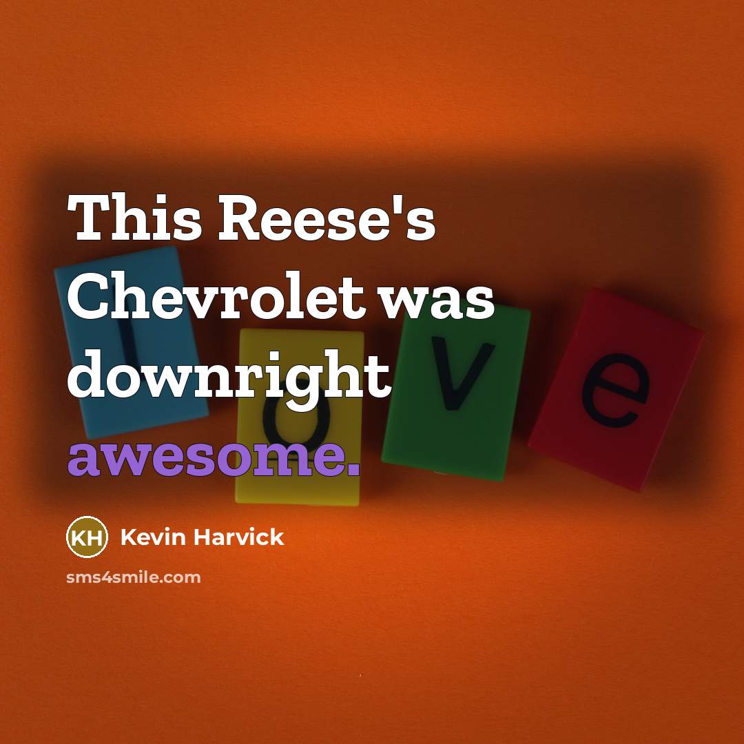 “This Reese's Chevrolet was downright awesome.…” quote by Kevin Harvick