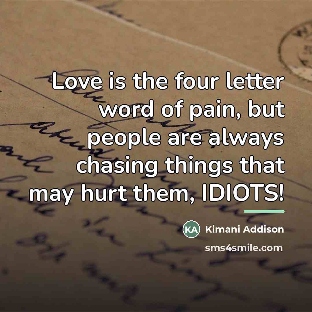“Love is the four letter word of pain, but people…” quote by Kimani Addison