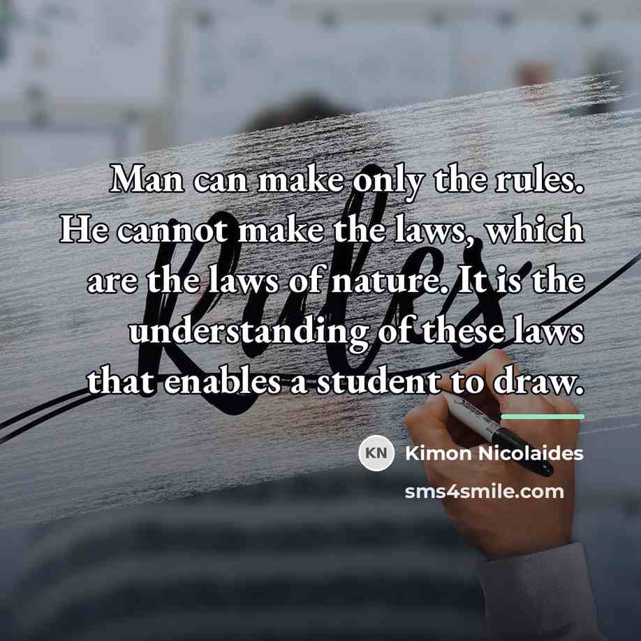 “Man can make only the rules. He cannot make the…” quote by Kimon Nicolaides
