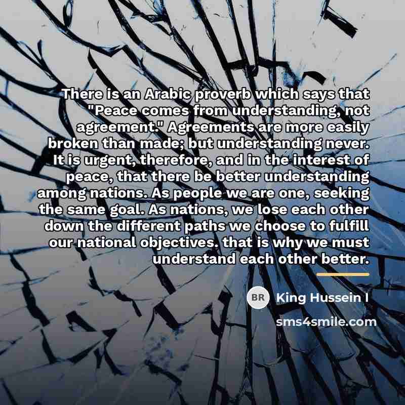 “There is an Arabic proverb which says that "Peace comes…” quote by King Hussein I