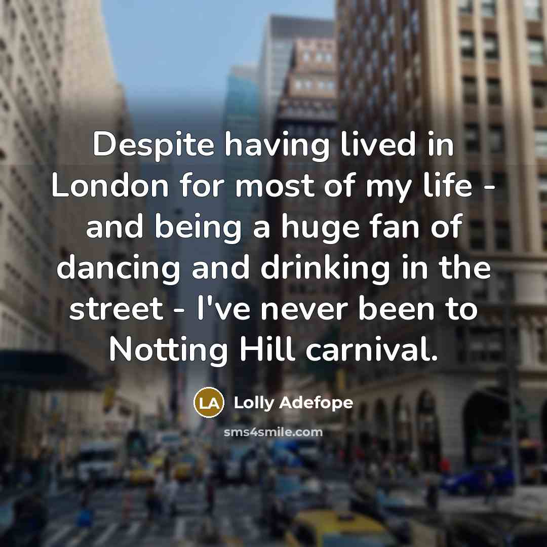 “Despite having lived in London for most of my life…” quote by Lolly Adefope