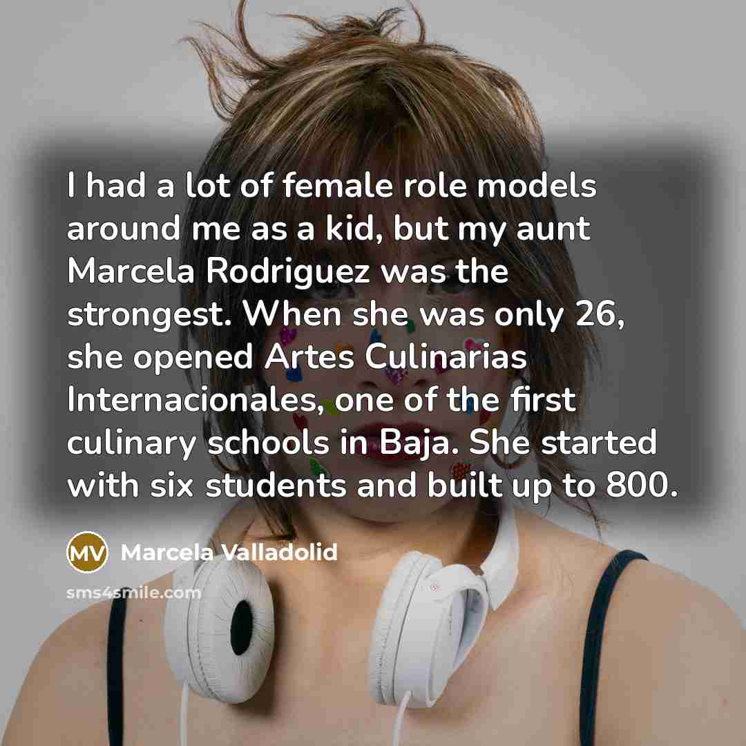“I had a lot of female role models around me…” quote by Marcela Valladolid