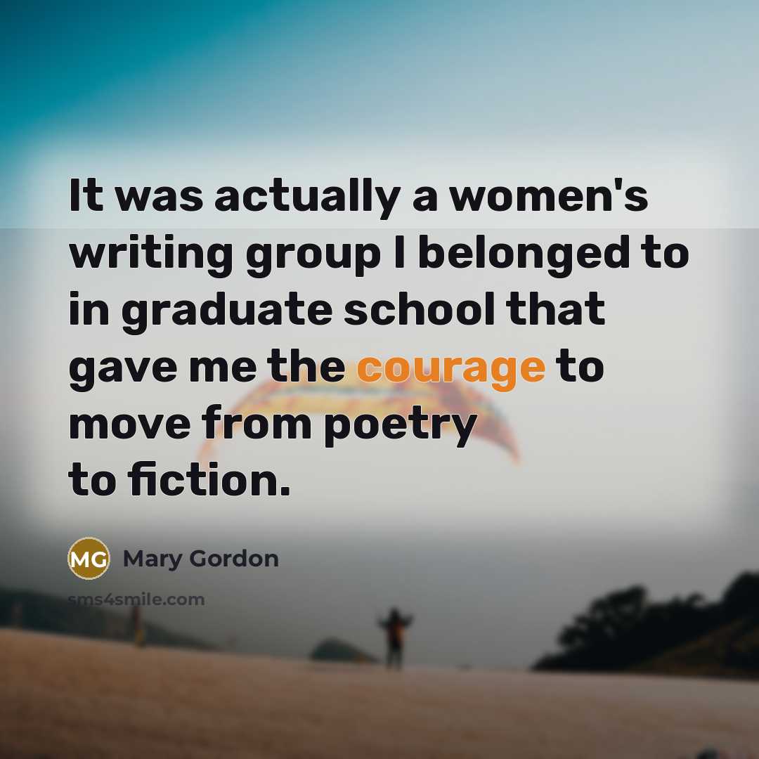 “It was actually a women's writing group I belonged to…” quote by Mary Gordon