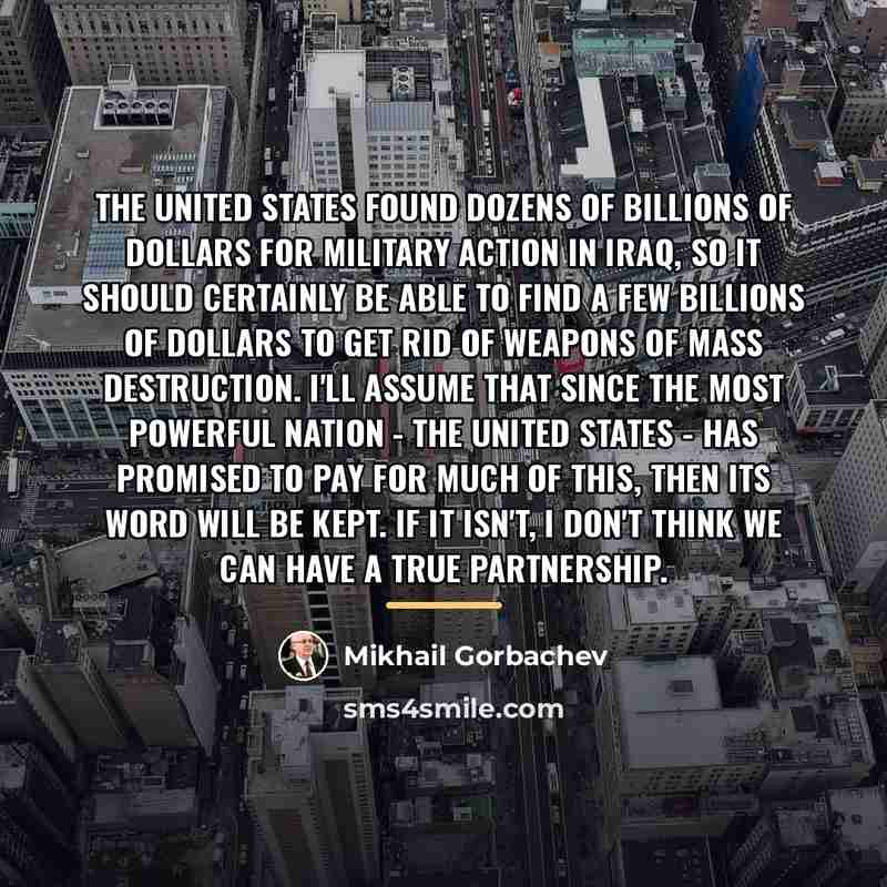 “The United States found dozens of billions of dollars for…” quote by Mikhail Gorbachev
