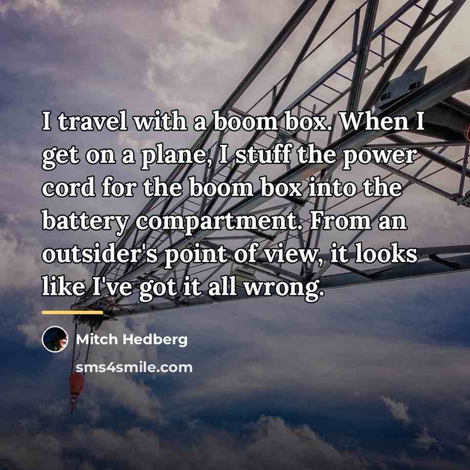 “I travel with a boom box. When I get on…” quote by Mitch Hedberg
