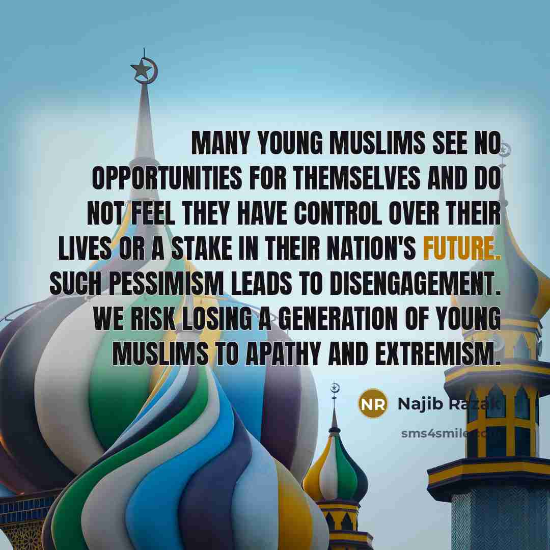 “Many young Muslims see no opportunities for themselves and do…” quote by Najib Razak