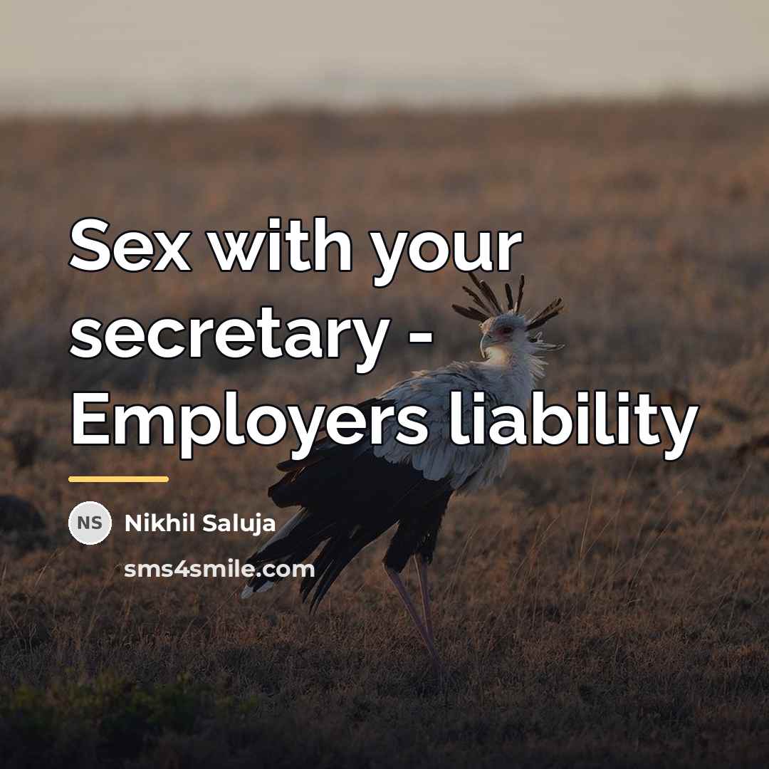 “Sex with your secretary - Employers liability…” quote by Nikhil Saluja