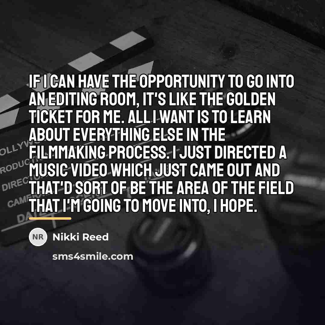 “If I can have the opportunity to go into an…” quote by Nikki Reed