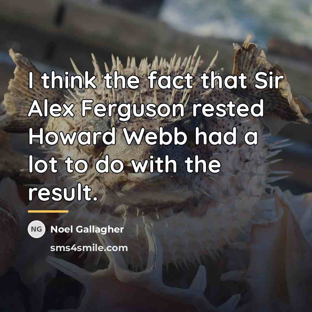 “I think the fact that Sir Alex Ferguson rested Howard…” quote by Noel Gallagher