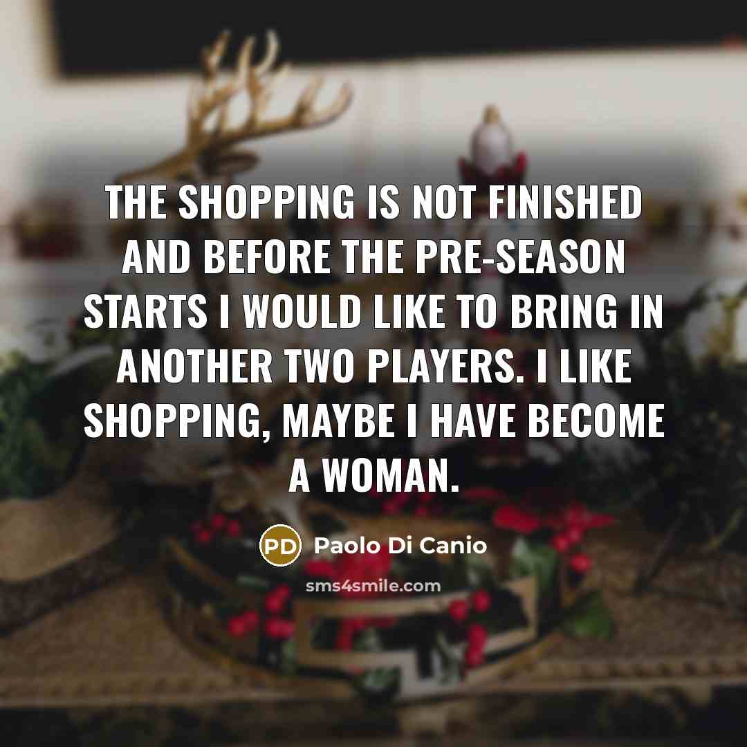 “The shopping is not finished and before the pre-season starts…” quote by Paolo Di Canio