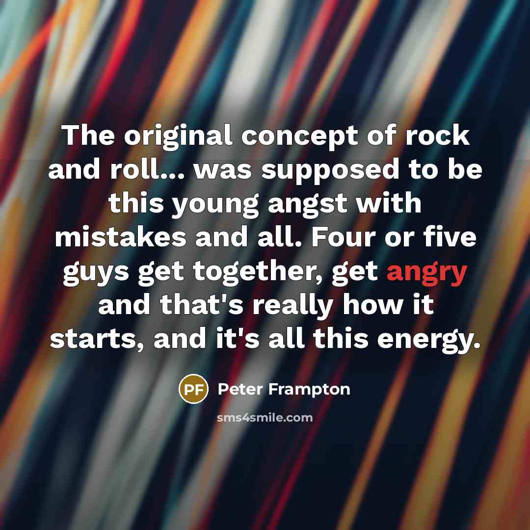 “The original concept of rock and roll... was supposed to…” quote by Peter Frampton