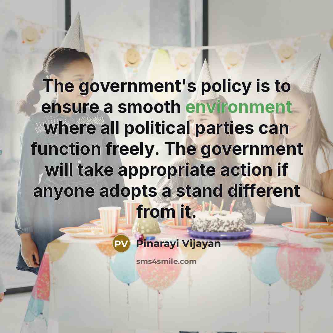 “The government's policy is to ensure a smooth environment where…” quote by Pinarayi Vijayan