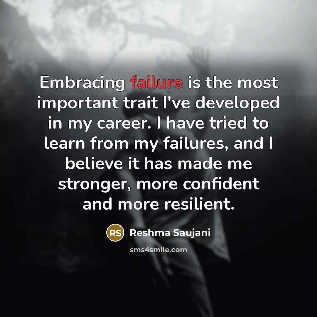 “Embracing failure is the most important trait I've developed in…” quote by Reshma Saujani
