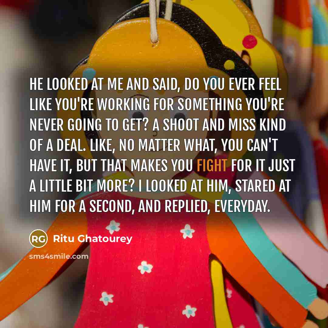 “He looked at me and said, do you ever feel…” quote by Ritu Ghatourey