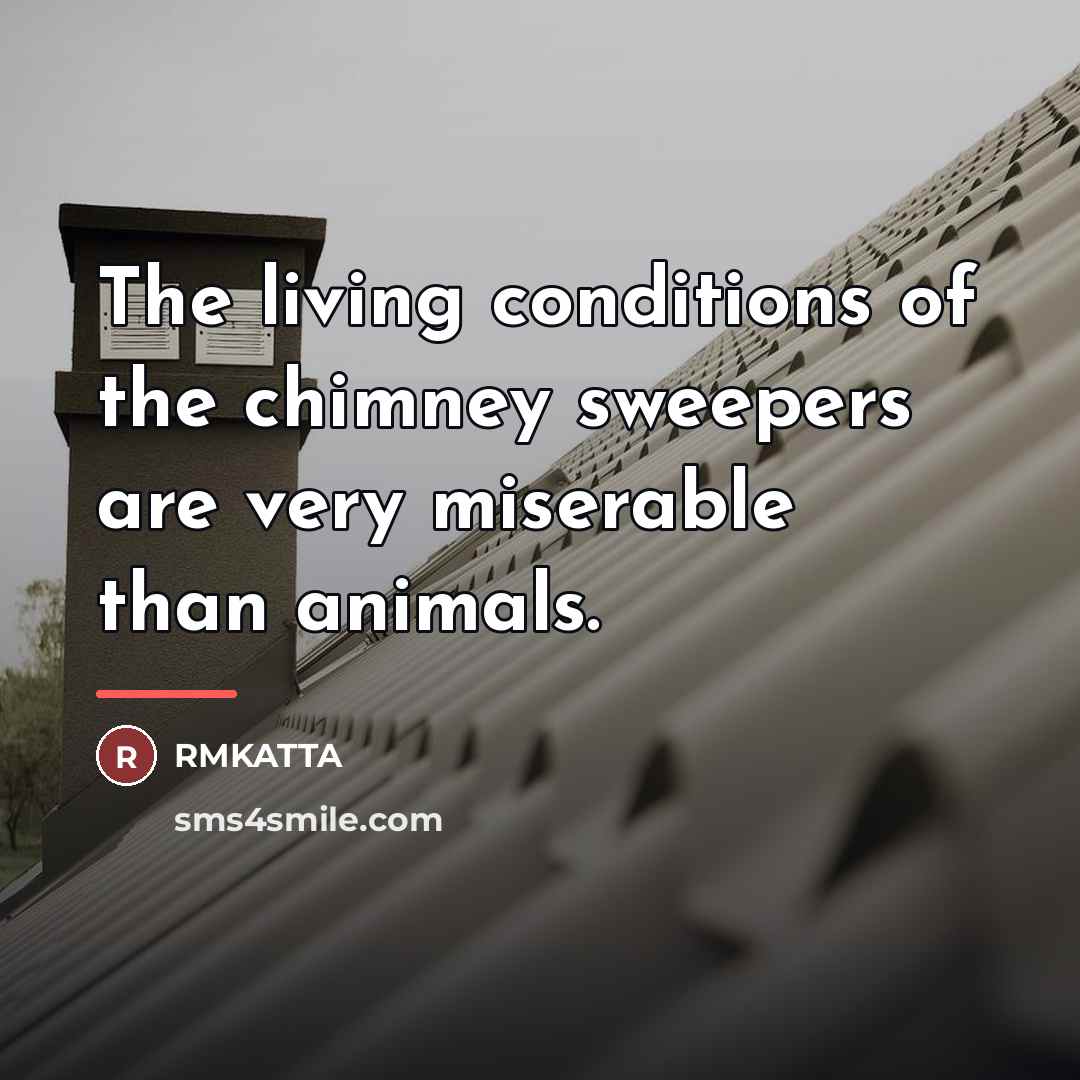 “The living conditions of the chimney sweepers are very miserable…” quote by RMKATTA
