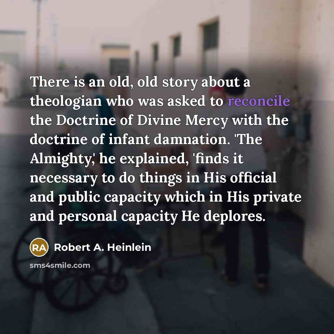 “There is an old, old story about a theologian who…” quote by Robert A. Heinlein