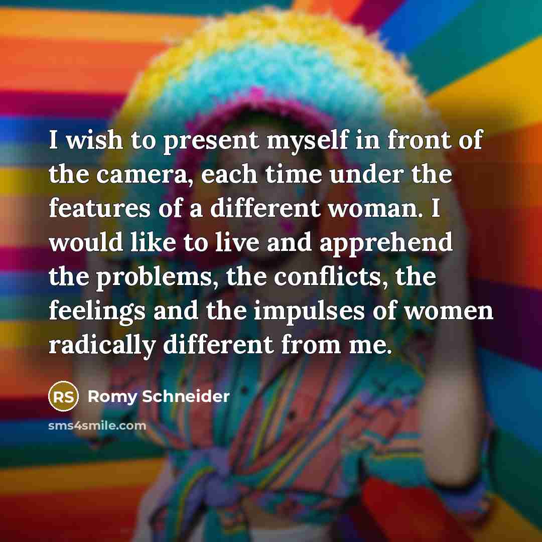 “I wish to present myself in front of the camera,…” quote by Romy Schneider
