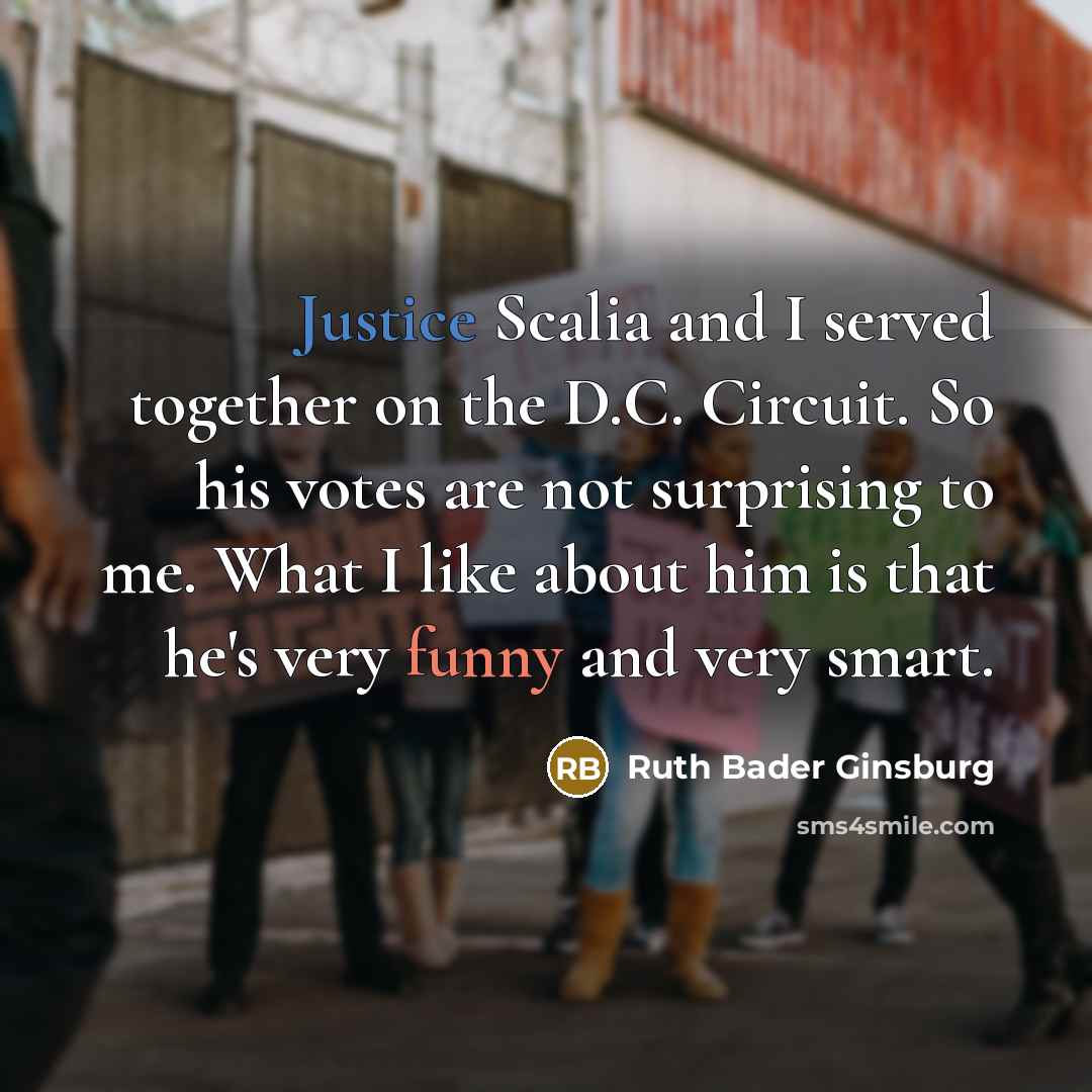 “Justice Scalia and I served together on the D.C. Circuit.…” quote by Ruth Bader Ginsburg