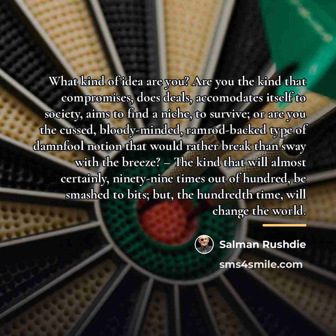 “What kind of idea are you? Are you the kind…” quote by Salman Rushdie