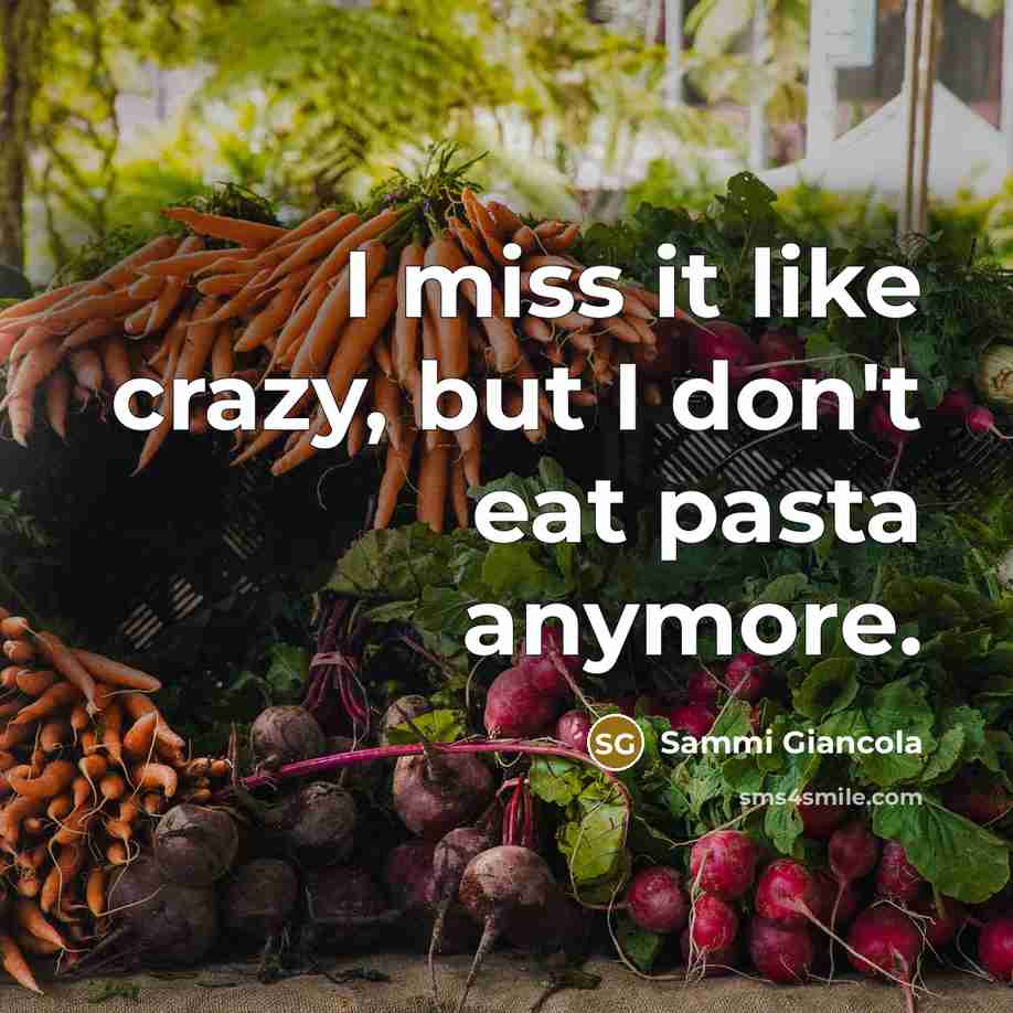 “I miss it like crazy, but I don't eat pasta anymore.” quote by Sammi Giancola