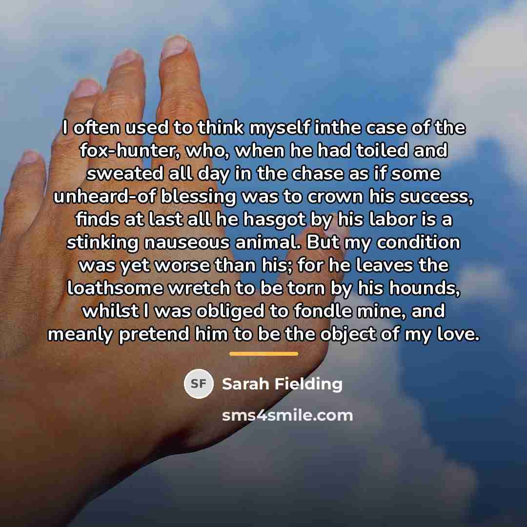 “I often used to think myself inthe case of the…” quote by Sarah Fielding