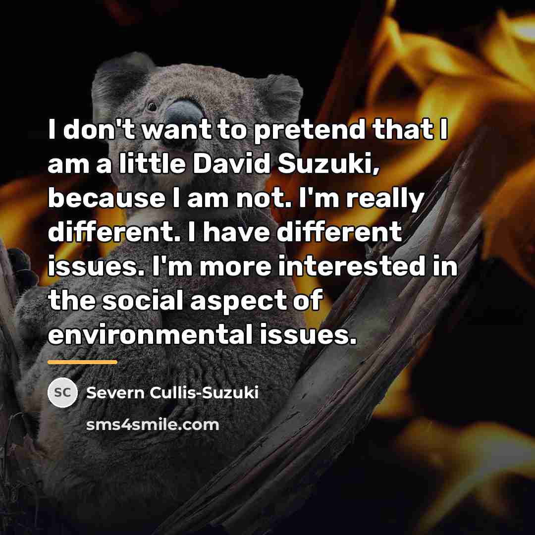 “I don't want to pretend that I am a little…” quote by Severn Cullis-Suzuki