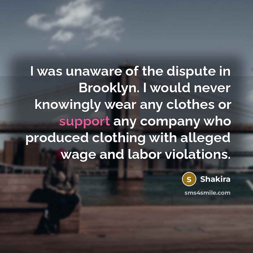 “I was unaware of the dispute in Brooklyn. I would…” quote by Shakira