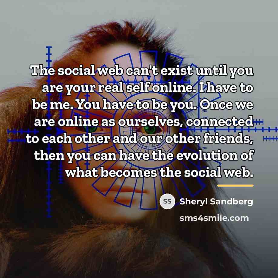 “The social web can't exist until you are your real…” quote by Sheryl Sandberg
