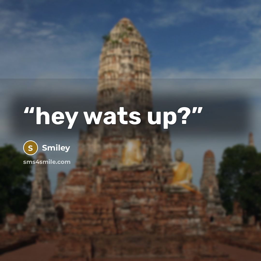 “hey wats up?” quote by Smiley