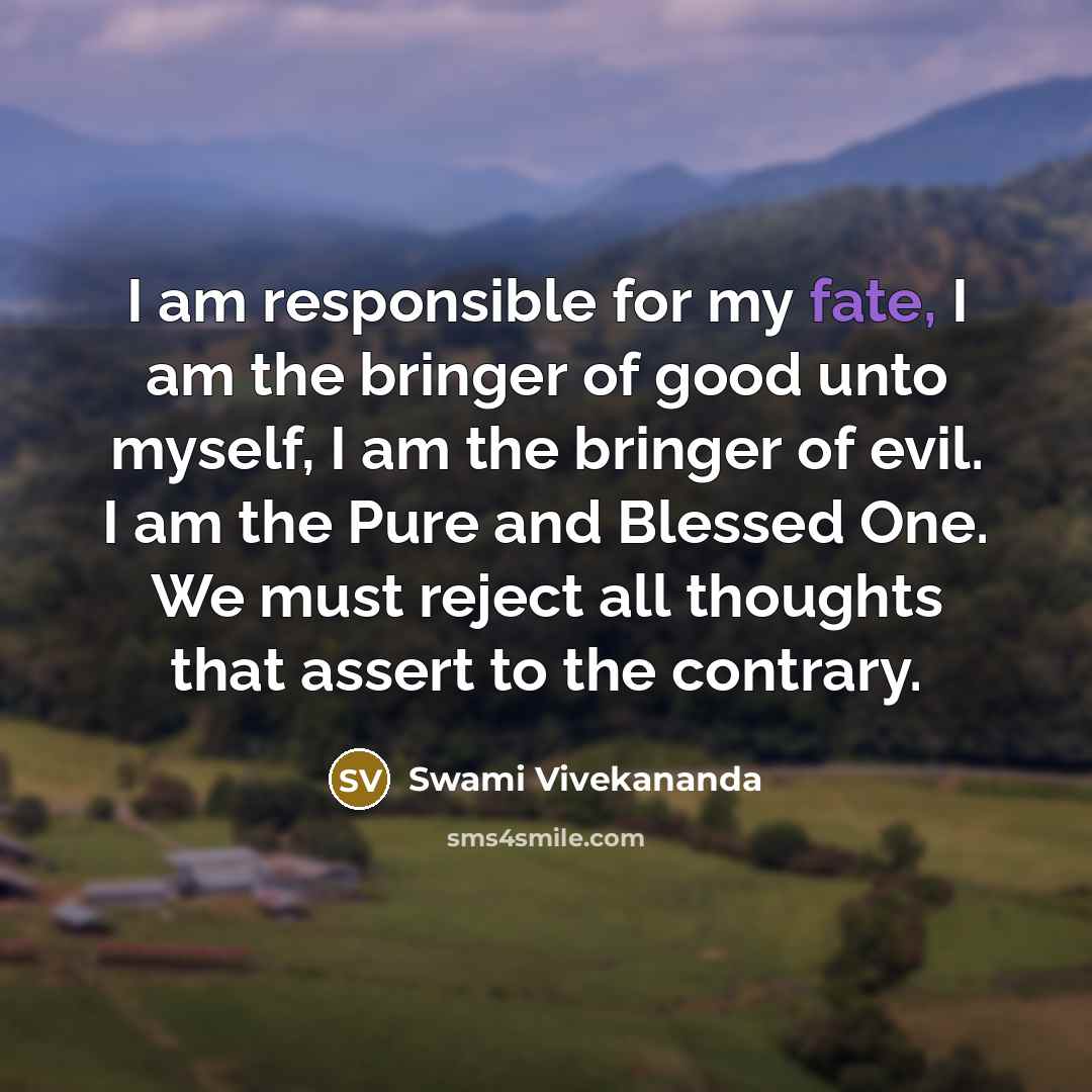 “I am responsible for my fate, I am the bringer…” quote by Swami Vivekananda