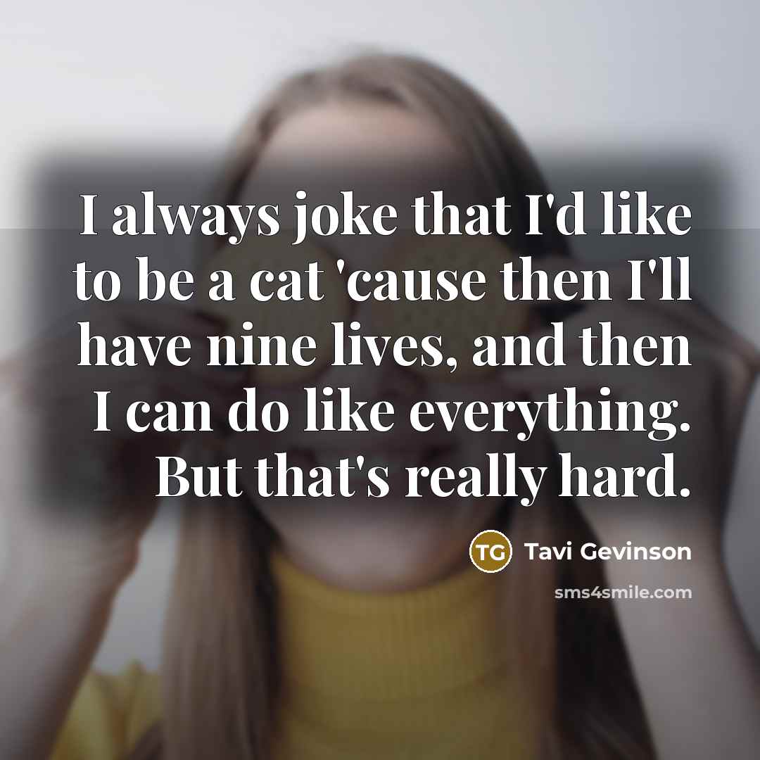 “I always joke that I'd like to be a cat…” quote by Tavi Gevinson