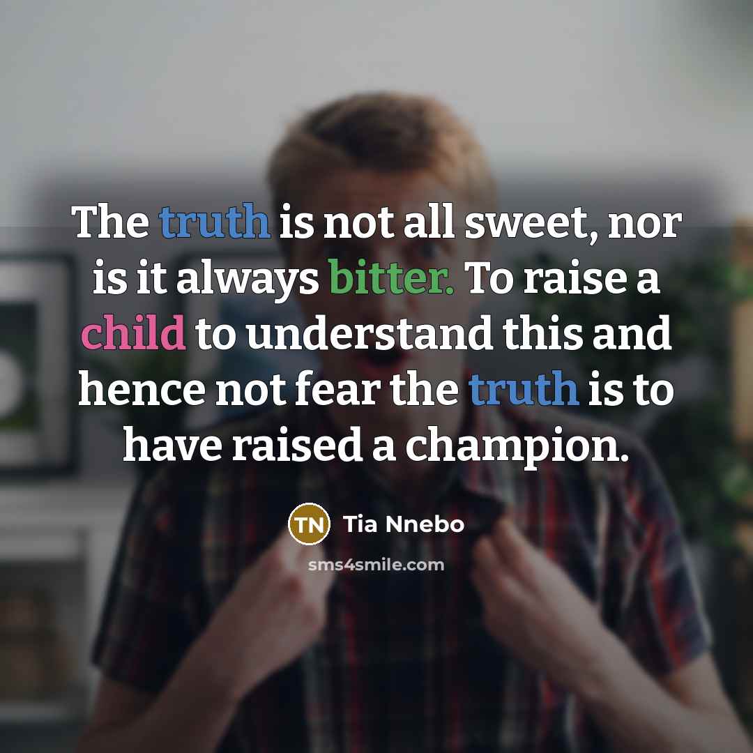 “The truth is not all sweet, nor is it always…” quote by Tia Nnebo
