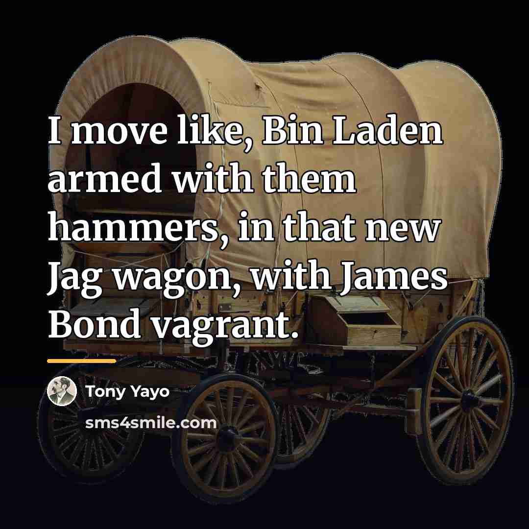 “I move like, Bin Laden armed with them hammers, in…” quote by Tony Yayo