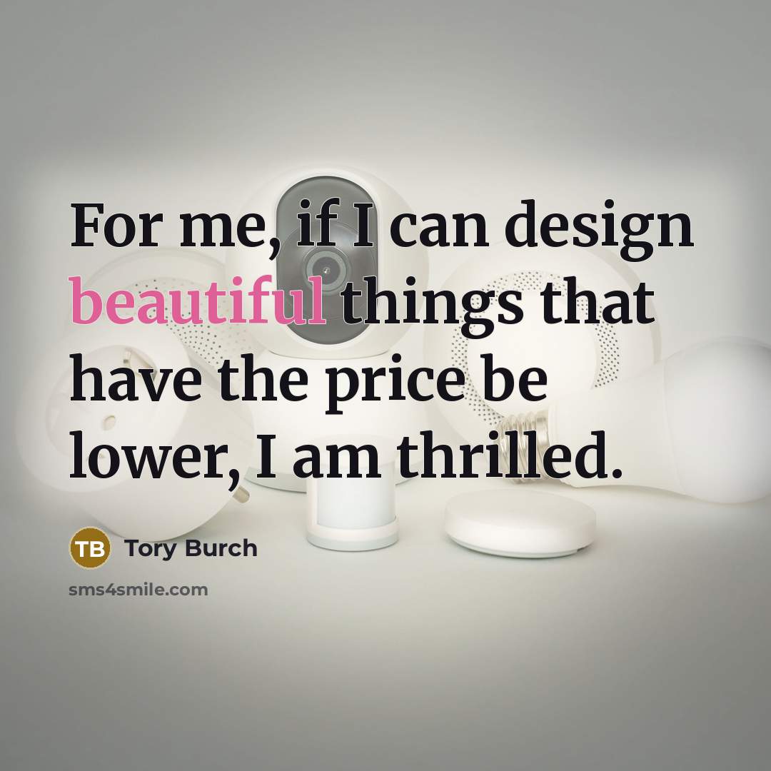 “For me, if I can design beautiful things that have…” quote by Tory Burch