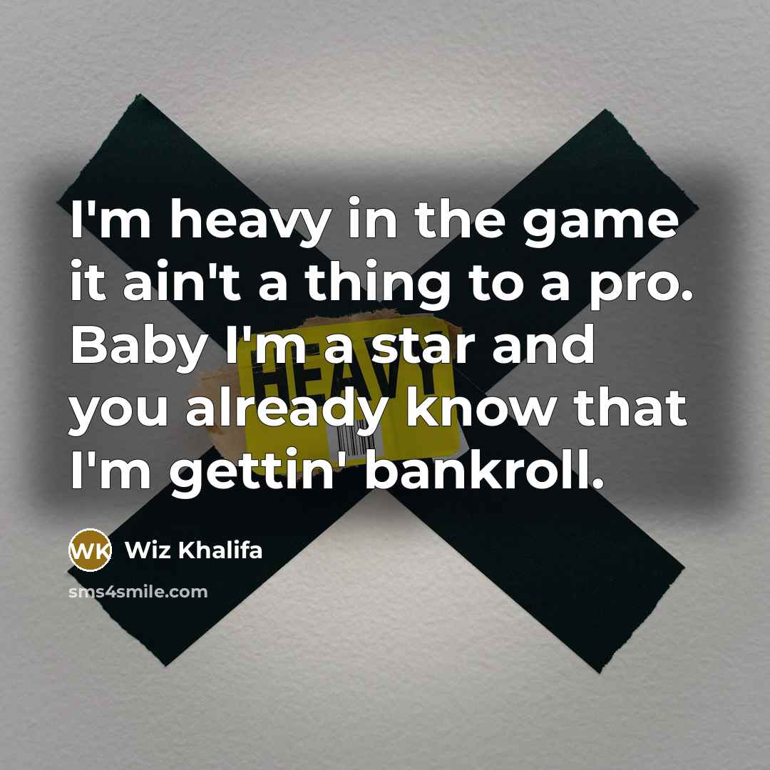 “I'm heavy in the game it ain't a thing to…” quote by Wiz Khalifa
