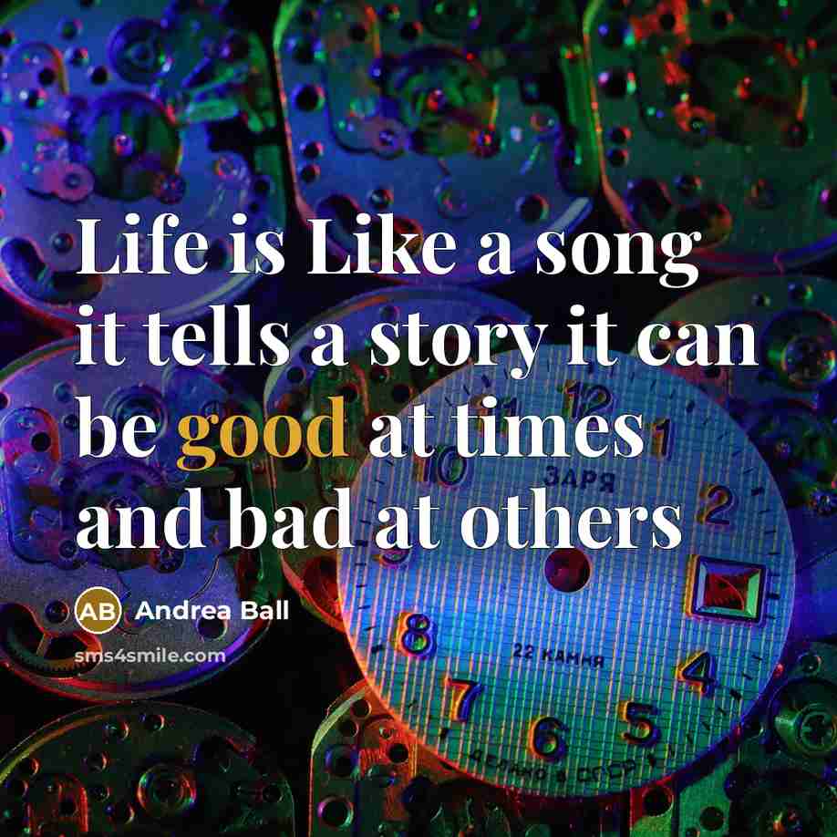 “Life is Like a song it tells a story it…” quote by Andrea Ball