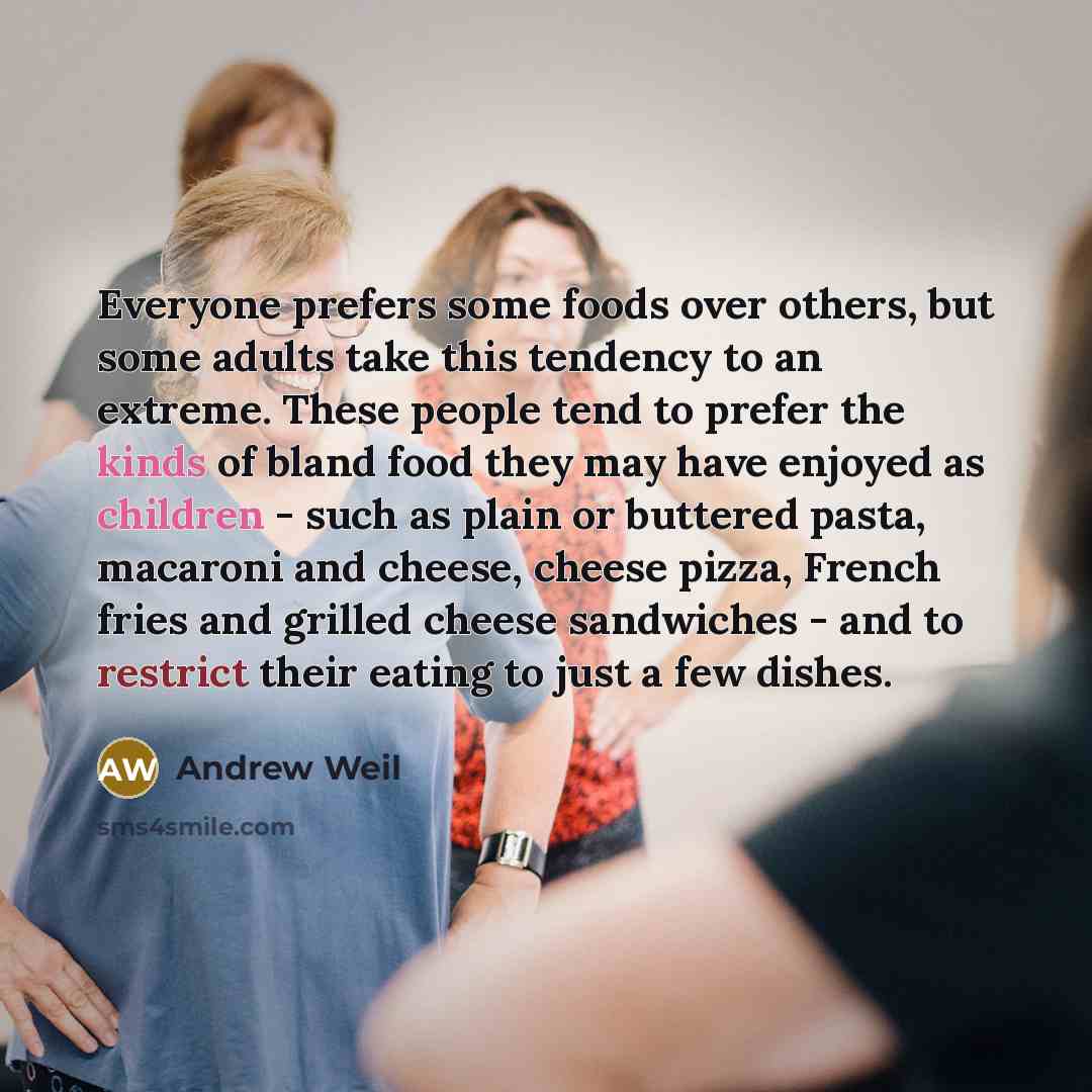 “Everyone prefers some foods over others, but some adults take…” quote by Andrew Weil