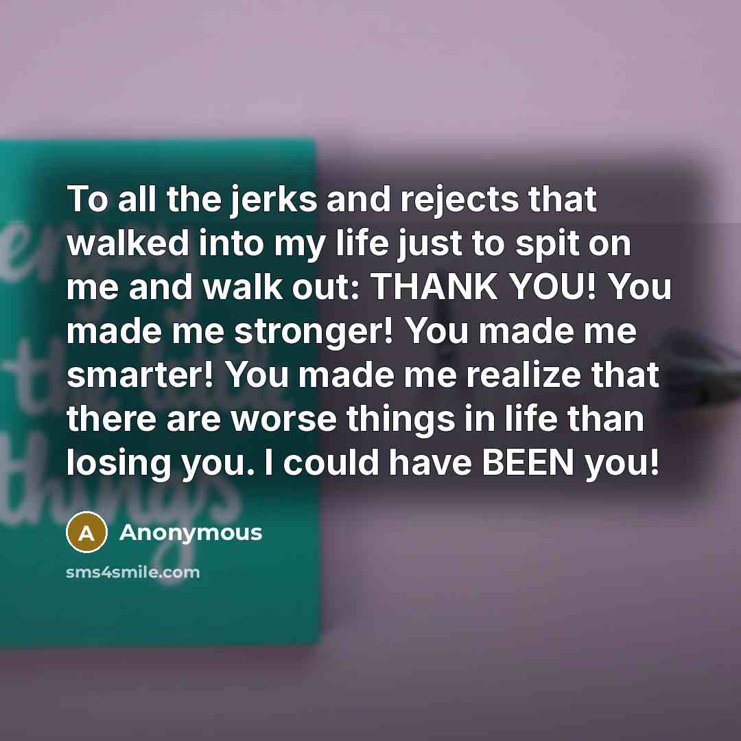 “To all the jerks and rejects that walked into my…” quote by Anonymous