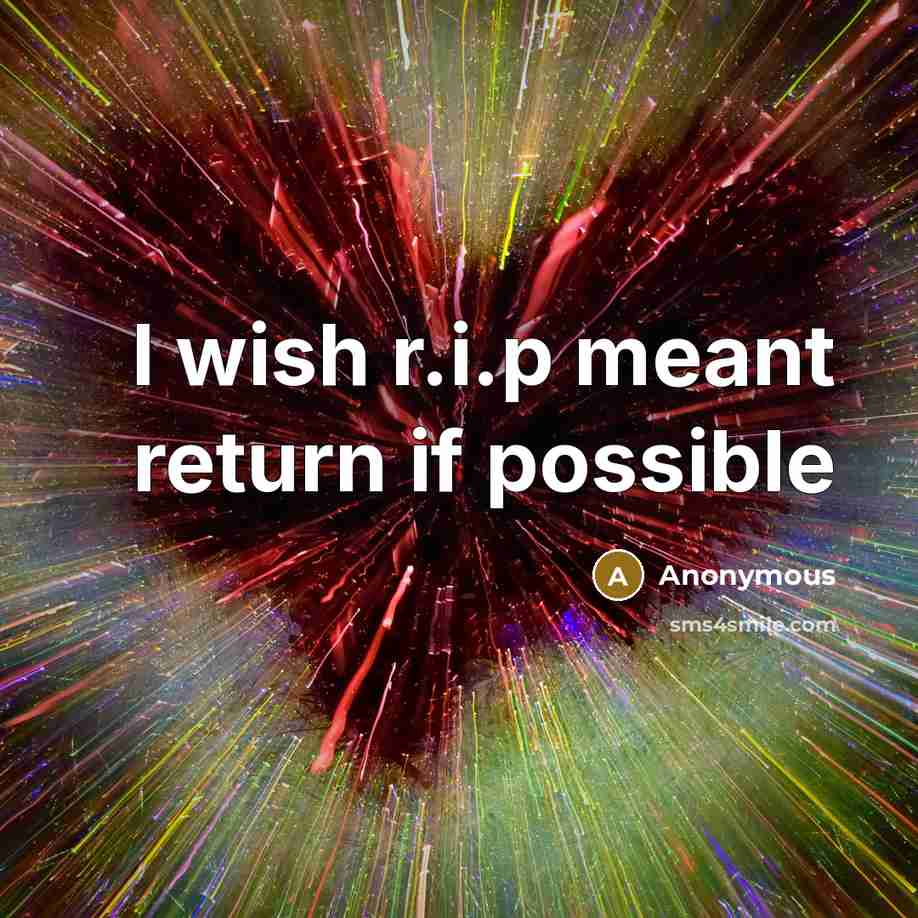 “I wish r.i.p meant return if possible” quote by Anonymous