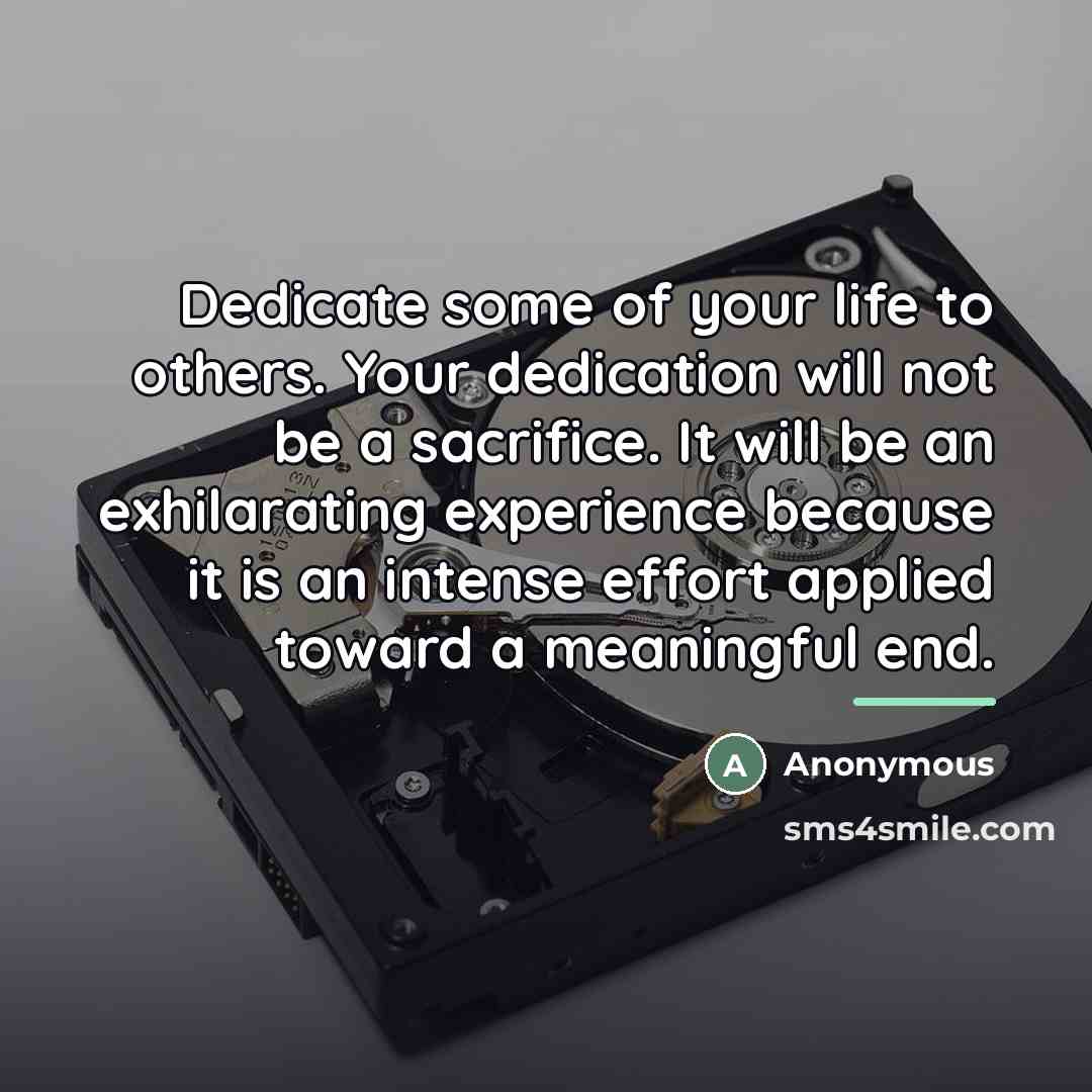 “Dedicate some of your life to others. Your dedication will…” quote by Anonymous