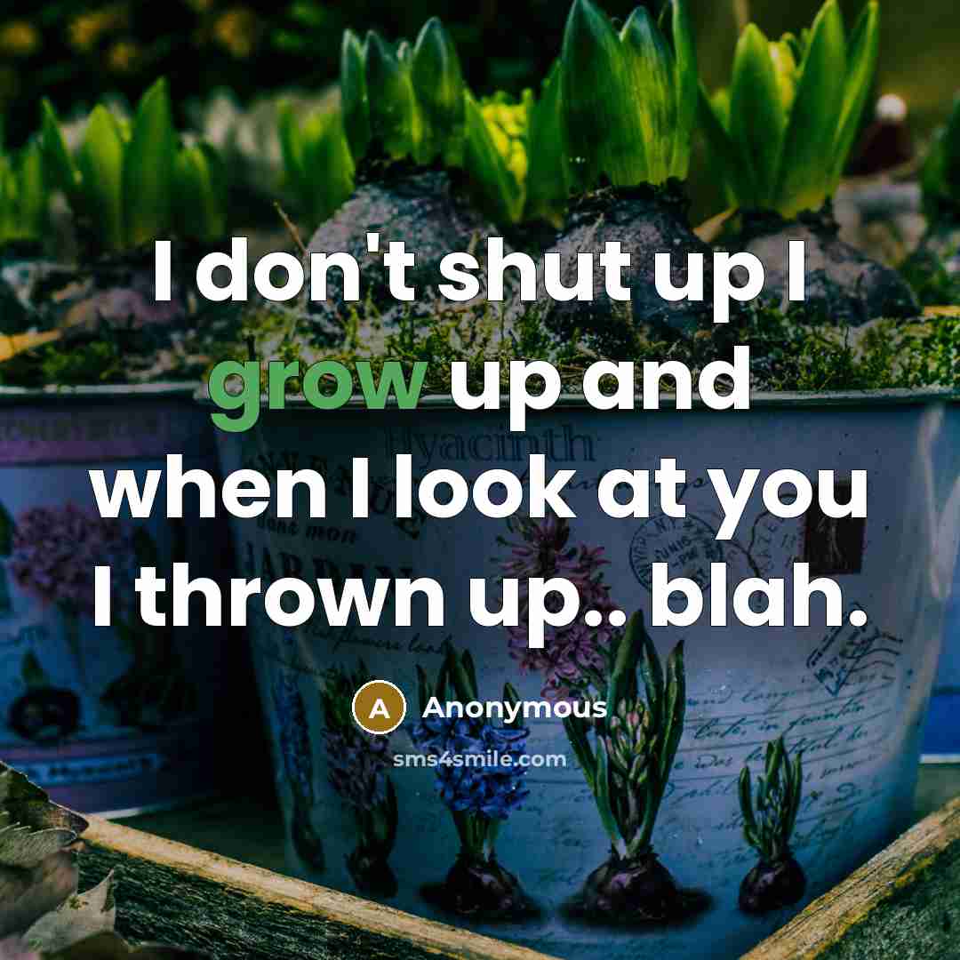 “I don't shut up I grow up and when I…” quote by Anonymous