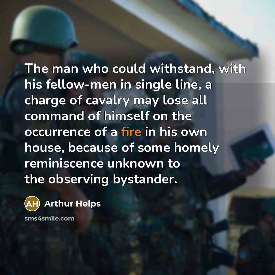 “The man who could withstand, with his fellow-men in single…” quote by Arthur Helps