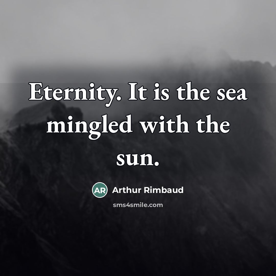 “Eternity. It is the sea mingled with the sun.…” quote by Arthur Rimbaud