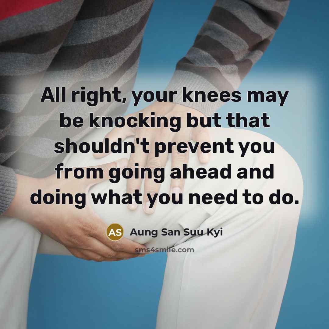 “All right, your knees may be knocking but that shouldn't…” quote by Aung San Suu Kyi