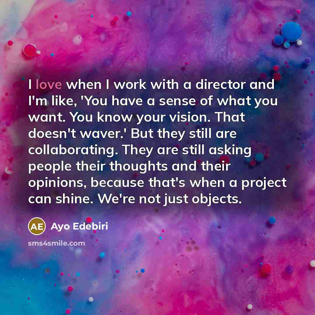 “I love when I work with a director and I'm…” quote by Ayo Edebiri